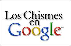 Los Chismes en Google