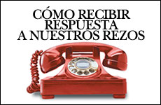 C�mo Recibir Respuesta a Nuestros Rezos