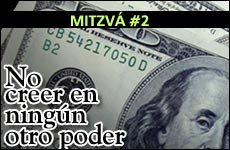 Las Seis Mitzvot Contstantes - Mitzv� 2: No Creer en Ning�n Otro Poder