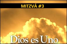 Las Seis Mitzvot Constantes - Mitzv� 3: Dios es Uno