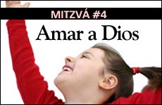 Las Seis Mitzvot Constantes - Mitzv� 4: Amar a Dios