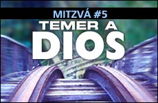 Las Seis Mitzvot Constantes - Mitzv� 5: Temer a Dios