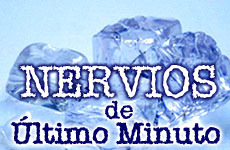 Nervios de �ltimo Minuto